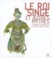 LE ROI SINGE ET AUTRES MYTHES: MARIONNETTES, OMBRES ET ACTEURS DU THEATRE CHINOIS: EXPOSITION, MANTES-LA-JOLIE, MUSEE DE LHOTEL-DIEU, 15 MAI-27 SEPT 2004 di VV.AA. 
