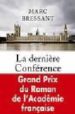 LA DERNIERE CONFERENCE. GRAND PRIX DU ROMAN DE L  ACADEMIE FRANCA ISE 2008 di BRESSANT, MARC 