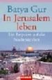 EN JERUSALEM LEBEN: EIN REQUIEM AUF DIE BESCHEIDENHEIT de GUR, BATYA 