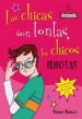 LAS CHICAS SON TONTAS, LOS CHICOS IDIOTAS de RAVALEC, VINCENT 