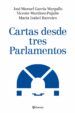CARTAS DESDE TRES PARLAMENTOS de MARTINEZ PUJALTE, VICENTE  BARREIRO, MARIA ISABEL 