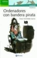 ORDENADORES CON BANDERA PIRATA de FERNANDEZ GARCIA, CESAR 