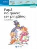 PAPA NO QUIERE SER PINGINO di MATAIX, LUCILA 