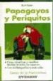 PAPAGAYOS Y PERIQUITOS di KOLAR, KURT 