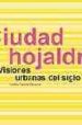 CIUDAD HOJALDRE: VISIONES URBANAS DEL SIGLO XXI de GARCIA VAZQUEZ, CARLOS 