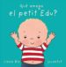 QUE AMAGA EL PETIT EDU? de BIE, LINNE 