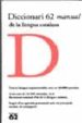 DICCCIONARI 62 MANUAL DE LA LLENGUA CATALANA di VV.AA. 