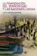 LA FINANCIACION DEL TERRORISMO Y LAS NACIONES UNIDAS de HINOJOSA MARTINEZ, LUIS M. 