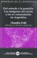 DEL ESTRADO A LA PANTALLA: LAS IMAGENES DEL JUICIO A LOS EX COMAN DANTES EN ARGENTINA di FELD, CLAUDIA 