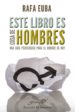 ESTE LIBRO ES COSA DE HOMBRES: UNA GUIA PSICOLOGICA PARA EL HOMBR E DE HOY di EUBA, RAFA 