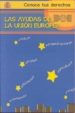 LAS AYUDAS DE LA UNION EUROPEA (CONOCE TUS DERECHOS) de PASCUAL GARCIA, JOSE 