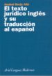 EL TEXTO JURIDICO INGLES Y SU TRADUCCION AL ESPAOL di BORJA ALBI, ANABEL 