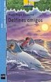 DELFINES AMIGOS de OSBORNE, MARY POPE 