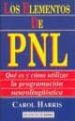 ELEMENTOS DE PNL: QUE ES Y COMO UTILIZAR LA PROGRAMACION NEUROLIN GISTICA de HARRIS, CAROL 
