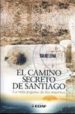 EL CAMINO SECRETO DE SANTIAGO: LA RUTA PAGANA DE LOS MUERTOS de LEMA, RAFAEL 