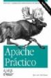 APACHE PRACTICO: SOLUCIONES Y EJEMPLOS PARA ADMINISTRADORES DE AP ACHE di COAR, KEN  BOWEN, RICH 