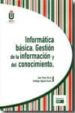 INFORMATICA BASICA: GESTION DE LA INFORMACION Y DEL CONOCIMIENTO de PAZOS SIERRA, JUAN 