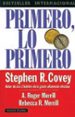 PRIMERO, LO PRIMERO: VIVIR, AMAR, APRENDER, DEJAR UN LEGADO de COVEY, STEPHEN R.  MERRILL, A. ROGER  MERRILL, REBECCA R. 