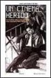 UN CINEMA HERIDO: LOS TURBIOS AOS CUARENTA EN EL CINE ESPAOL (1 939-1950) de CASTRO DE LA PAZ, JOSE LUIS 