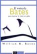 EL METODO BATES de BATES, WILLIAM H. 
