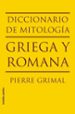 DICCIONARIO DE MITOLOGIA GRIEGA Y ROMANA de GRIMAL, PIERRE 