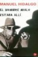 EL HOMBRE MALO ESTABA ALLI de HIDALGO, MANUEL 