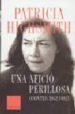 UNA AFICIO PERILLOSA: CONTES 1952-1982 de HIGHSMITH, PATRICIA 