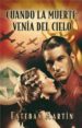 CUANDO LA MUERTE VENIA DEL CIELO de MARTIN, ESTEBAN 