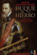 EL DUQUE DE HIERRO: FERNANDO ALVAREZ DE TOLEDO, III DUQUE DE ALBA de FERNANDEZ ALVAREZ, MANUEL 