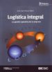 LOGISTICA INTEGRAL. LA GESTION OPERATIVA DE LA EMPRESA (3 ED.) de ANAYA TEJERO, JULIO JUAN 