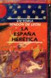 LA ESPAA HERETICA de SENDON DE LEON, VICTORIA 