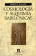 COSMOLOGIA Y ALQUIMIA BABILONICAS de ELIADE, MIRCEA 
