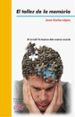 EL TALLER DE LA MEMORIA: EL CERVELL I LA TEXTURA DELS NOSTRES REC ORDS di LOPEZ GARCIA, JUAN CARLOS 