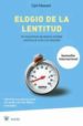 ELOGIO DE LA LENTITUD: UN MOVIMIENTO DE ALCANCE MUNDIAL CUESTIONA EL CULTO DE LA VELOCIDAD di HONORE, CARL 