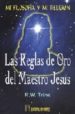 LAS REGLAS DE ORO DEL MAESTRO JESUS di TRINE, R.W. 