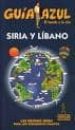 SIRIA Y LIBANO (GUIA AZUL) (CIUDADES Y PAISES DEL MUNDO) (ASIA) di VV.AA. 