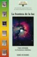 LA FRONTERA DE LA LUZ: PARA ENTENDER LOS FENOMENOS RELATIVISTAS di MARTINEZ NO, M. DOLORS  SABATE VILLAGRASA, M. ALBA 