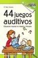 44 JUEGOS AUDITIVOS: EDUCACION MUSICAL EN INFANTIL Y PRIMARIA de MONTORO, MARIA PILAR 