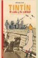 TINTIN: EL SUEO Y LA REALIDAD: LA HISTORIA DE LA CREACION DE LAS AVENTURAS DE TINTIN di FARR, MICHAEL 