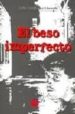 EL BESO IMPERFECTO de FERNANDEZ LLORENTE, LUIS 