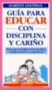 GUIA PARA EDUCAR CON DISCIPLINA Y RESPETO: PARA QUE SUS HIJOS SEA N AMABLES, COMPRENSIVOS Y RESPETUOSOS de GOOTMAN, MARILYN 