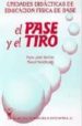 UNIDADES DIDACTICAS DE EDUCACION FISICA DE BASE: EL PASE Y EL TIR O di LOPEZ SANCHEZ, MARTA  PARRA BOYERO, MANUEL 
