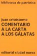 COMENTARIO A LA CARTA DE LOS GALATAS de JUAN CRISOSTOMO, SANTO 