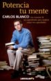 POTENCIA TU MENTE: LOS CONSEJOS DE UN SUPERDOTADO PARA EMPLEAR ME JOR TUS CAPACIDADES de BLANCO, CARLOS 