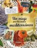 UN VIAJE POR LA COCINA MEDITERRANEA: TUNEZ, MARRUECOS, ESPAA, IT ALIA, TURQUIA, FRANCIA, GRECIA Y LAS ISLAS MEDITERRANEAS di VV.AA. 