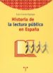HISTORIA DE LA LECTURA PUBLICA EN ESPAA de GARCIA EJARQUE, LUIS 