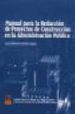 MANUAL PARA LA REDACCION DE PROYECTOS DE CONSTRUCCION EN LA ADMIN ISTRACION PUBLICA de SEVILLA LOPEZ, JOSE MANUEL 