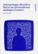 ANTROPOLOGIA FILOSOFICA. HACIA UN PERSONALISMO ANALOGICO-ICONICO di BEUCHOT, MAURICIO 