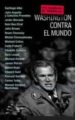 WASHINGTON CONTRA EL MUNDO (UNA RECOPILACION DE REBELION.ORG) di VV.AA. 