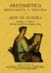 ARITMETICA ESPECULATIVA Y PRACTICA Y ARTE DE ALGEBRA (ED. FACSIMI L DE LA ED. DE BARCELONA, 1715) di PUIG, ANDRES 